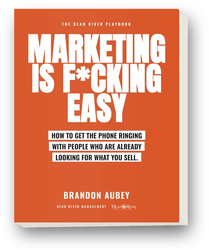 Marketing is F*cking Easy, the Dead River playbook